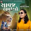 About Savaj Bhaio Song